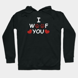 I woof you text with red hearts Hoodie